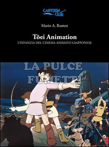 TOEI ANIMATION - L'INFANZIA DEL CINEMA ANIMATO GIAPPONESE